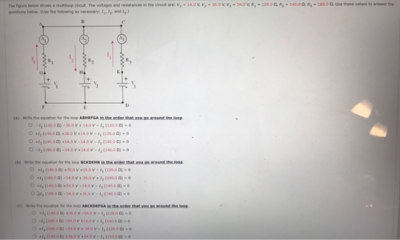The figure below shows a multiloop circuit. The voltages and resistances in the circuit are: V, - 14.0 V, V, - 36.0 V, V, - 5