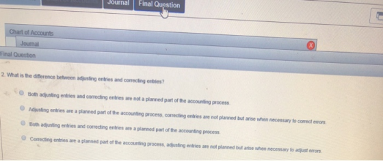 Journal Final Question Chart of Accounts Journal Final Question 2 What is the difference between adjusting entries and correc