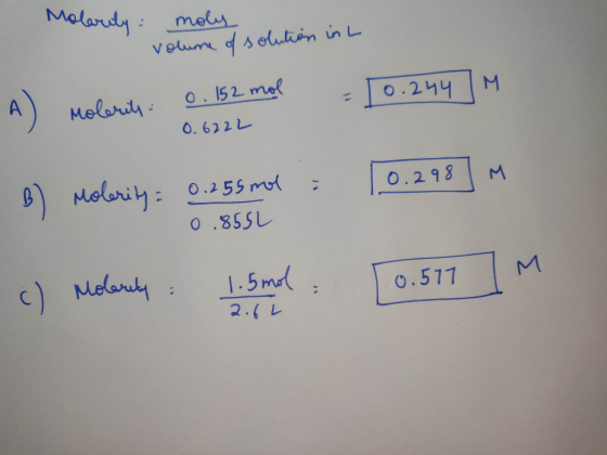 Molarity: moly Volume of solution in L Molerits: 0. 152 mol = [0.244M A A) Moleri 0.6222 10.298] M B) Molerity: 0.256 mol : 0
