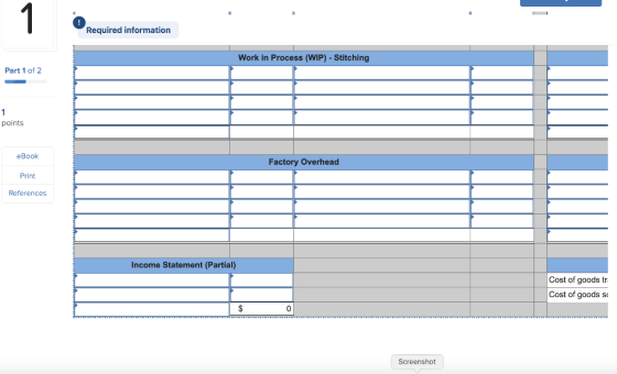 Required information Work in Process (WIP) - Stitching Part 1 of 2 points eBook Factory Overhead Print References Income Stat