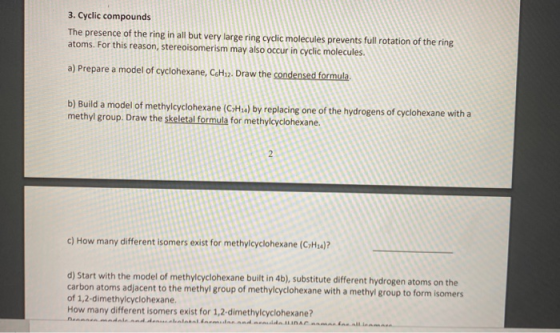3. Cyclic compounds The presence of the ring in all but very large ring cyclic molecules prevents full rotation of the ring a