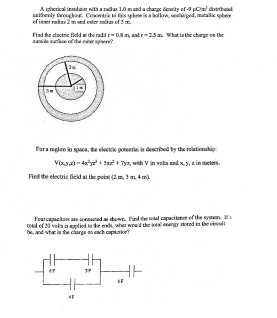 A spherical insulator with a radius 1.0 m and a charge density of -9 uC/m2 distributed uniformly throughout. Concentric to th