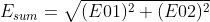 E_{sum}=\sqrt{(E01)^{2}+(E02)^{2}}