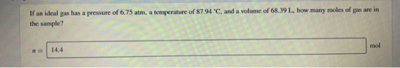 If an ideal gas has a pressure of 6.75 atm, a temperature of 87.94 °C, and a volume of 68.39 L, how many moles of gas are in