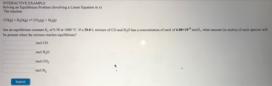INTERACTIVE EXAMPLE Solving an Equilibrium Problem (Involving a Linear Equation in x) The reaction CO(g) + H2O(g) + CO2(g) +