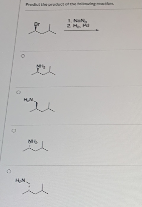 Predict the product of the following reaction Br 1. Nang 2. H. Pd O NH2 HEN. NH2 HN