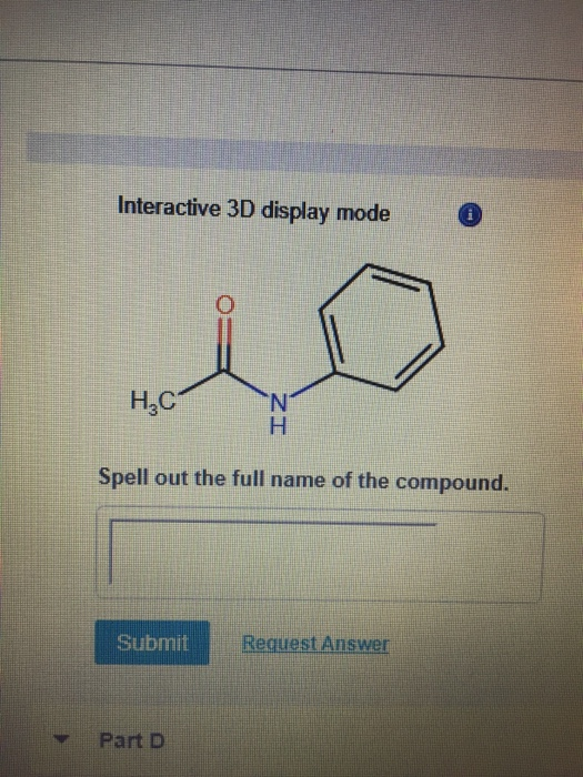 Interactive 3D display mode HCN Spell out the full name of the compound. Submit Request Answer Part D