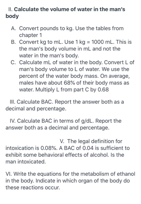 II. Calculate the volume of water in the mans body A. Convert pounds to kg. Use the tables from chapter 1 B. Convert kg to m