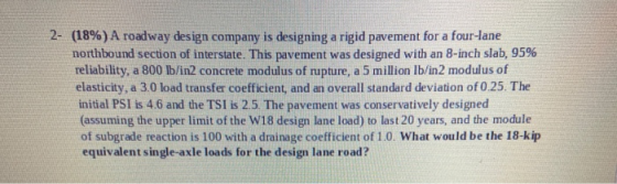 2- (18%) A roadway design company is designing a rigid pavement for a four-lane northbound section of interstate. This paveme