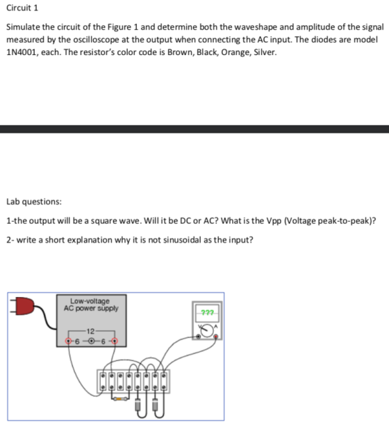 Circuit 1 Simulate the circuit of the Figure 1 and determine both the waveshape and amplitude of the signal measured by the o