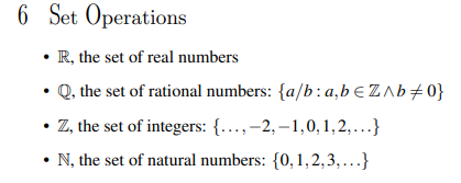 6 Set Operations • R, the set of real numbers • Q, the set of rational numbers: {a/b: ab € ZAb0} • Z, the set of integers: {.