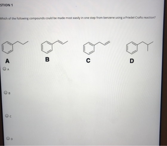 STION 1 Nhich of the following compounds could be made most easily in one step from benzene using a Friedel-Crafts reaction?