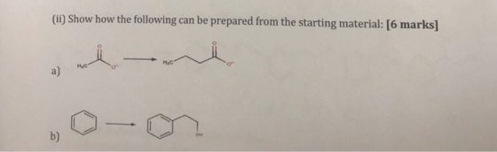 (i) Show how the following can be prepared from the starting material: [6 marks] a) b) OHE