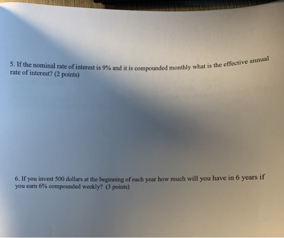 5. If the nominal rate of interest is 9% and it is compounded monthly what rate of interest? (2 points) monthly what is the e