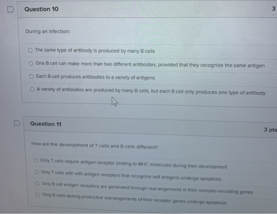 Question 10 3 During an infection: The same type of antibody is produced by many B cells One B cell can make more than two di
