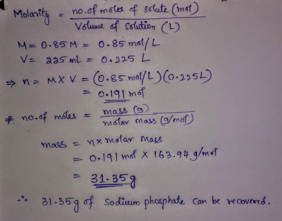 no. of moles of solute (mot) Volume of solution (2) M=0.85M = 0.85 mol/L V= 225 ml = 0.225 L > n = MXV = (0.85 mol/L) (0.2252