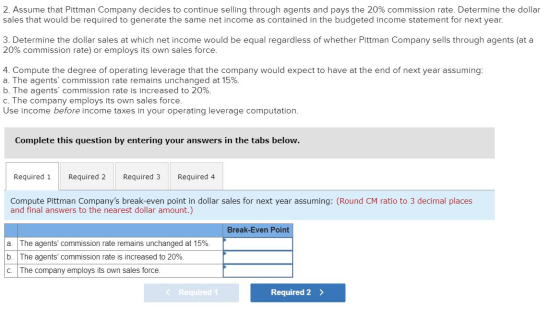 2. Assume that Pittman Company decides to continue selling through agents and pays the 20% commission rate. Determine the dol