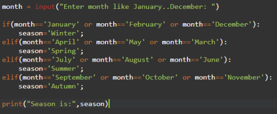 month = input(Enter month like January..December: ) if(month==January or month==February or month==December): season=