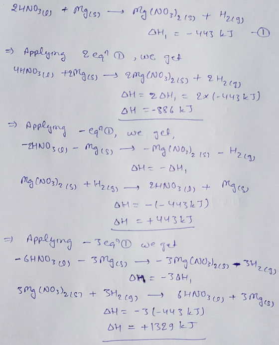 2HNO3e & Mges - Mg (NO3)2 (3) + Hregg OH, = – 443 kJ - - Applying rear , we get CHNO3 +2mges) - 20g (NO3)2 18) + 2H2 egg OH=