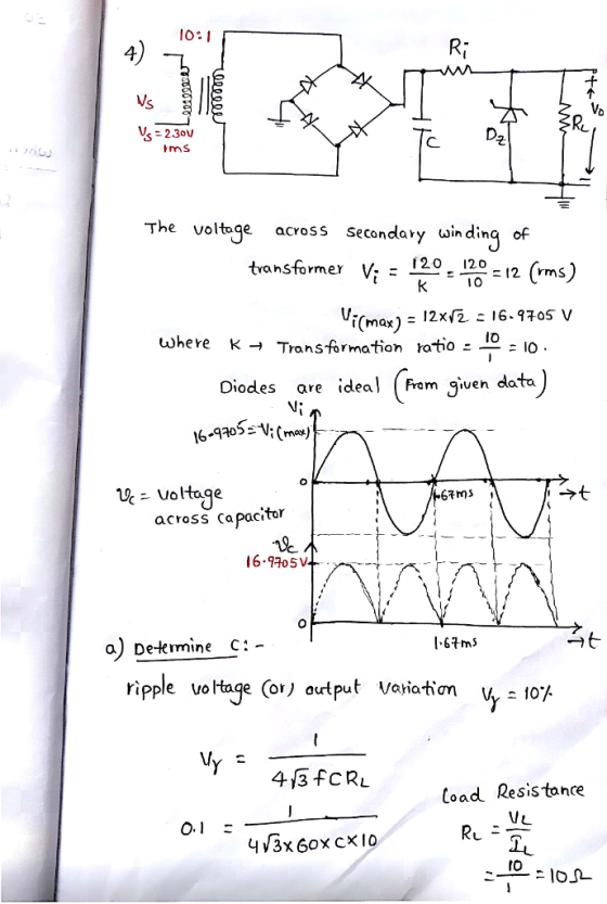 The voltage across Secondary in din gof transformer VÏ = 120:12으=12 (ms) i(max) = 12x1こ16.970s v ωhere Transformation ratioニー:10 lo Diodes are ideal (Fvem given data 16-97055%(may Voltage across Ca pacitor 67Msf 6.9405V a) De-lermine C: - I67mS ripple voltage o output Variatian V 10% 43fCRL load Resis tance 43x 60x cxIo