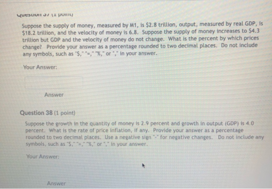 Suppose the supply of money, measured by M1, is $2.8 trillion, output, measured by real GDP, is $18.2 trillion, and the veloc