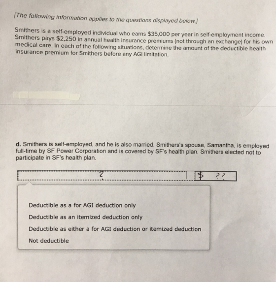 [The following information applies to the questions displayed below Smithers is a self-employed individual who earns $35,000