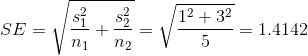 SE = \sqrt{\frac{s_1^2}{n_1} + \frac{s_2^2}{n_2}} = \sqrt{\frac{1^2 + 3^2}{5}} = 1.4142