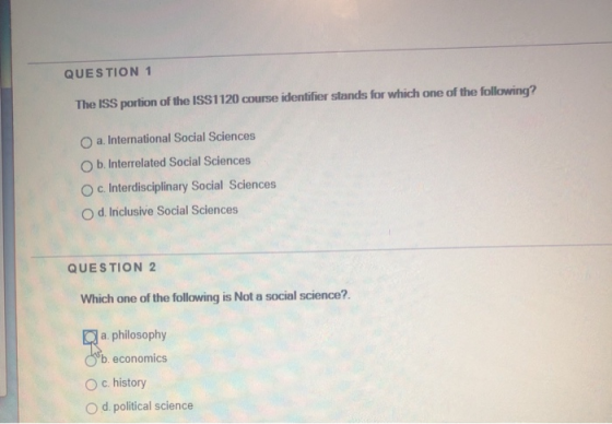 QUESTION 1 The ISS portion of the ISS1120 course identifier stands for which one of the following? a. International Social Sc
