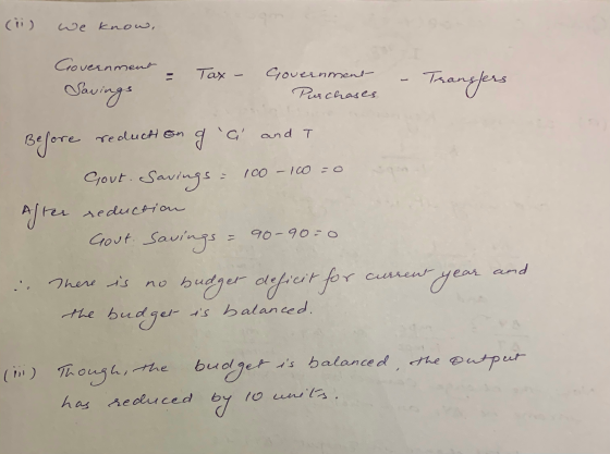 we know, Government Savings Tax Government Purchases Transfers reduction a and T Before g Gout. Savings = 100 - 100 =0 After