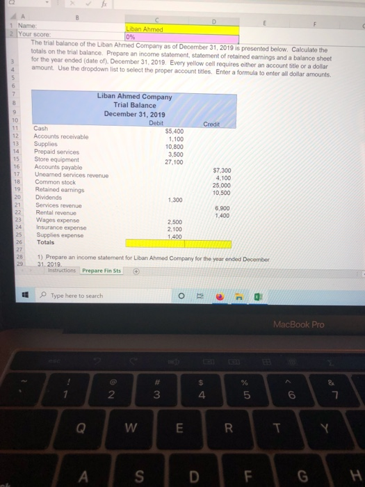 Name Liban Ahmed Your score The trial balance of the Liban Ahmed Company as of December 31, 2019 is presented below. Calculat