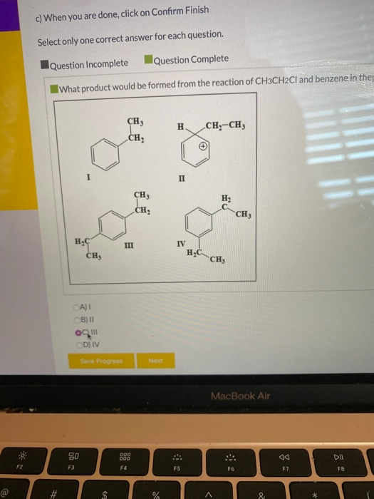 c) When you are done, click on Confirm Finish Select only one correct answer for each question. Question Incomplete Question