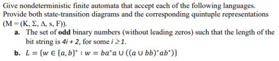 Give nondeterministic finite automata that accept each of the following languages. Provide both state-transition diagrams and
