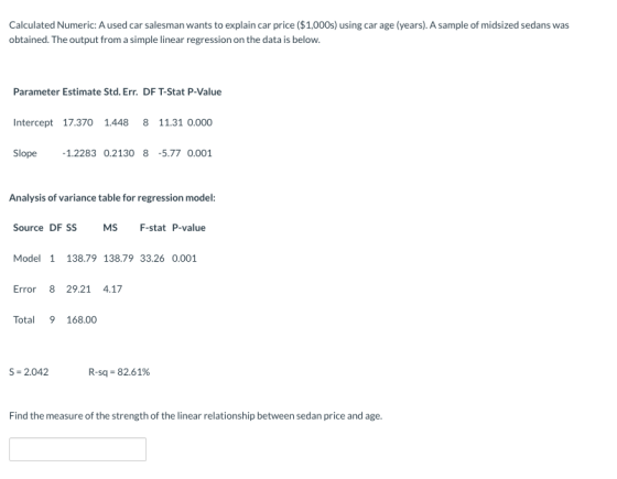 Calculated Numeric: A used car salesman wants to explain car price ($1,000s) using car age (years). A sample of midsized seda