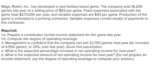 Magic Realm, Inc., has developed a new fantasy board game. The company sold 18,200 games last year at a selling price of $63
