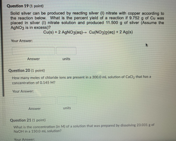 Question 19 (1 point) Solid silver can be produced by reacting silver (1) nitrate with copper according to the reaction below