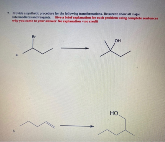 7. Provide a synthetic procedure for the following transformations. Be sure to show all major intermediates and reagents. Giv