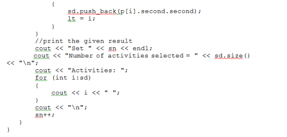 sd.push back(p[i].second.second); It = 1; //print the given result cout << Set << sn << endl; cout << Number of activitie