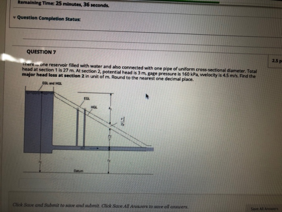 Remaining Time: 25 minutes, 36 seconds. Question Completion Status: QUESTION 7 2.5 p there.. one reservoir filled with water