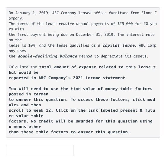 On January 1, 2019, ABC Company leased office furniture from Floor C ompany The terms of the lease require annual payments of