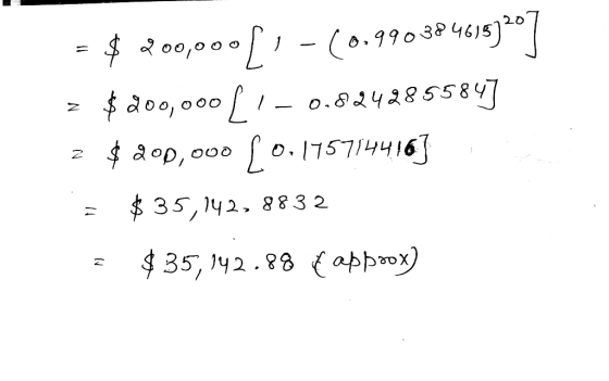 = $ 200,000[1-60.990384615320] >$200,000[1-0,8242855847 z $ 200,000 £0.175714416) = $35,142, 8832 = $35,142.88 (approx)