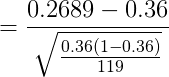 0.2689 -0.36 0.36(1-0.36) 119