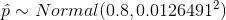 p~ Normal (0.8,0.01264912)