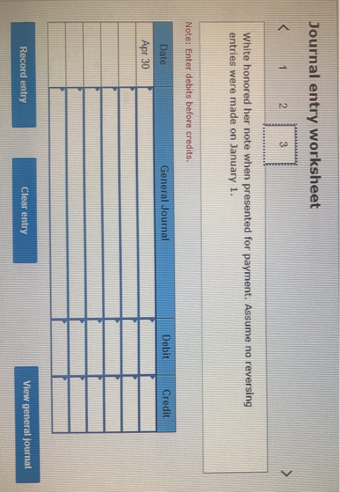 Journal entry worksheet 1 2 3 White honored her note when presented for payment. Assume no reversing entries were made on Jan