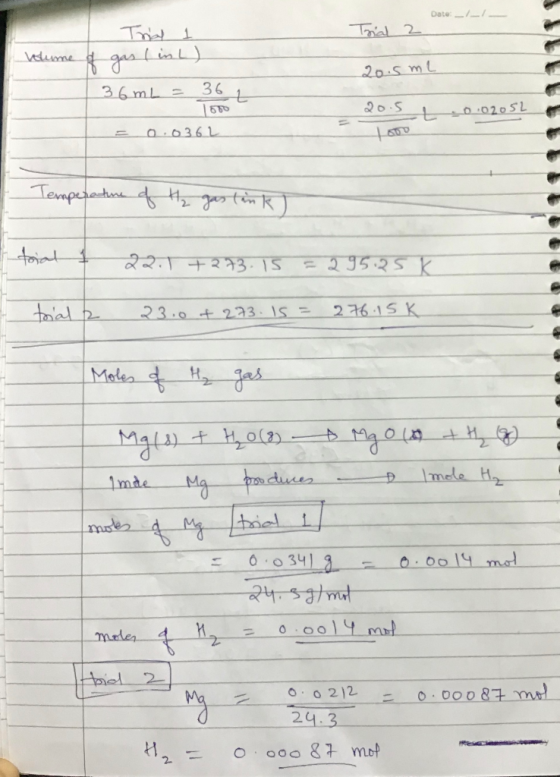 Date: -/- Trial 2 Trial 1 volume of gas (in L) 36 mL = 36 2015 ml 1670 20.5 0.02052 = 0.0362 Temperature of H₂ gas link) 22.1