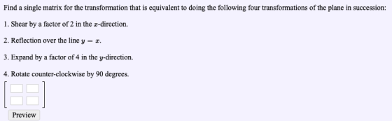 Find a single matrix for the transformation that is equivalent to doing the following four transformations of the plane in su