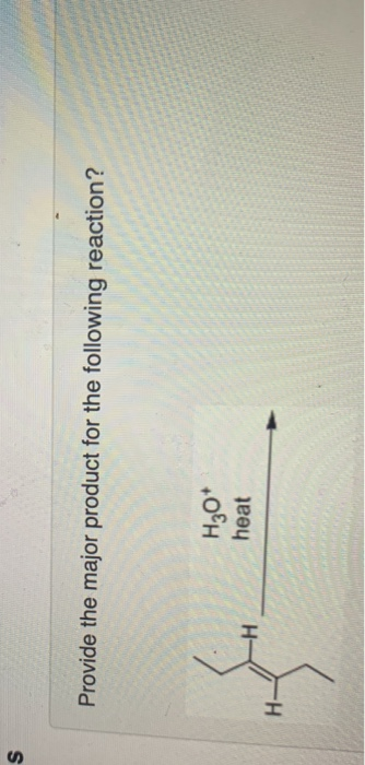 S Provide the major product for the following reaction? heat H- -H