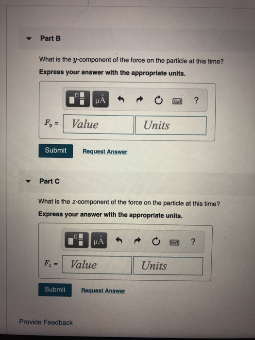 Part B What is the y-component of the force on the particle at this time? Express your answer with the appropriate units. HA