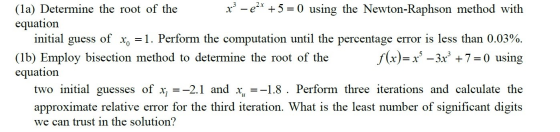 (la) Determine the root of the x – ez* + 5 = 0 using the Newton-Raphson method with equation initial guess of xo = 1. Perform