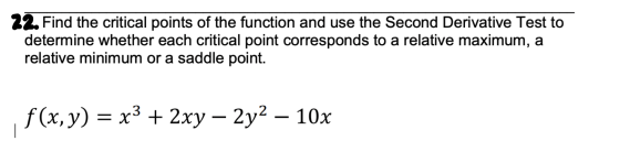22. Find the critical points of the function and use the Second Derivative Test to determine whether each critical point corr
