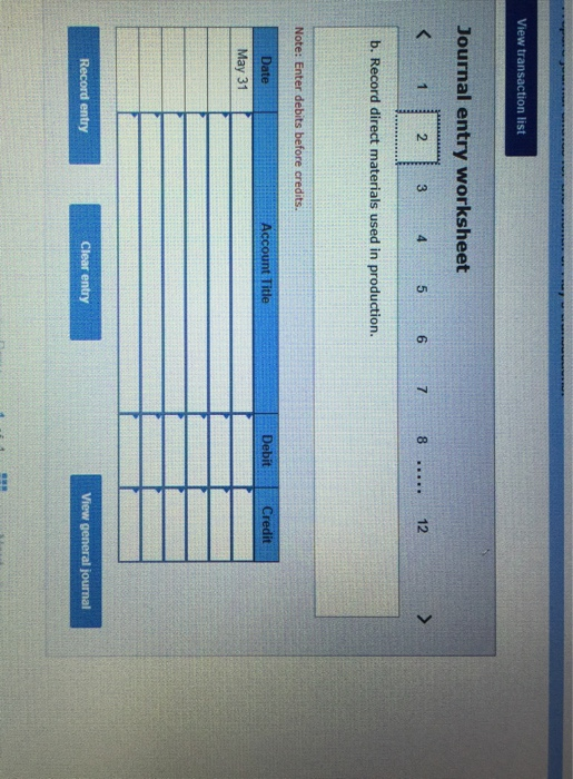 View transaction list Journal entry worksheet 3 4 5 6 7 8 ... 12 > b. Record direct materials used in production. Note: Enter